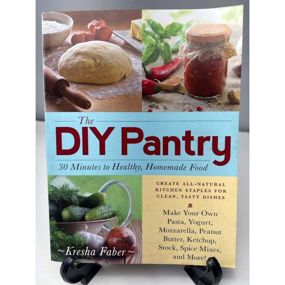 The DIY Pantry by Kresha Faber Recipes Homemade Food Essentials